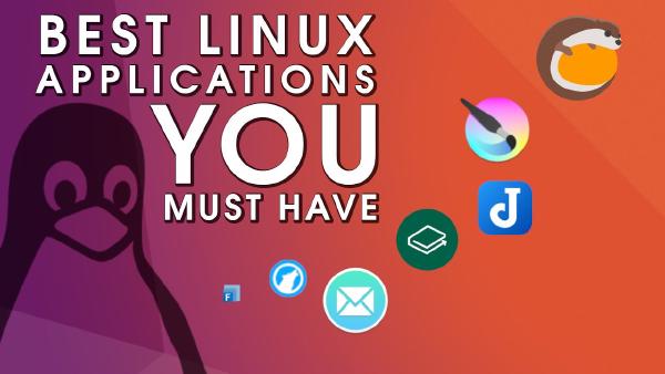10 BEST Linux Applications: Must Have Software (2021)